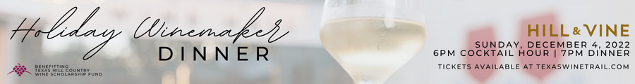 Texas Hill Country Holiday Winemaker Dinner, December 4, 2022