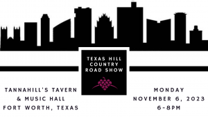 Texas Hill Country Road Show, Bringing the Hill Country to Cowtown, Tannahill's Tavern & Music Hall, Fort Worth, Texas, Monday, November 6, 2023, 6 - 8 pm, TexasHillCountrywineries.org