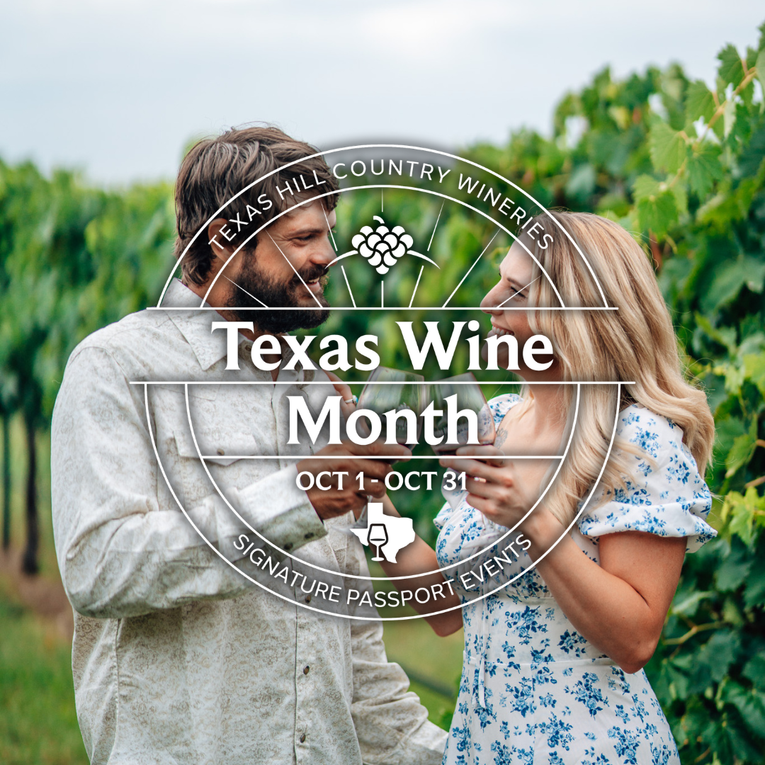 Texas Hill Country Wineries Texas Wine Month, Oct. 1 - Oct. 31