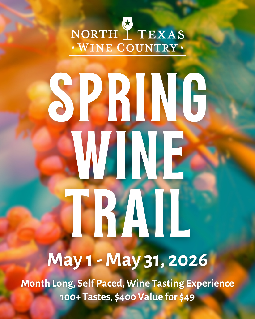 Poster for North Texas Wine Country Spring Wine Trail, May 1–31, 2026, with colorful grape background and bold white text detailing the event.