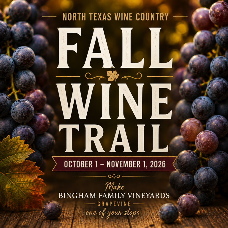 North Texas Fall Wine Trail, October 1 - November 1, 2026. Make Bingham Family Vineyards one of your stops.