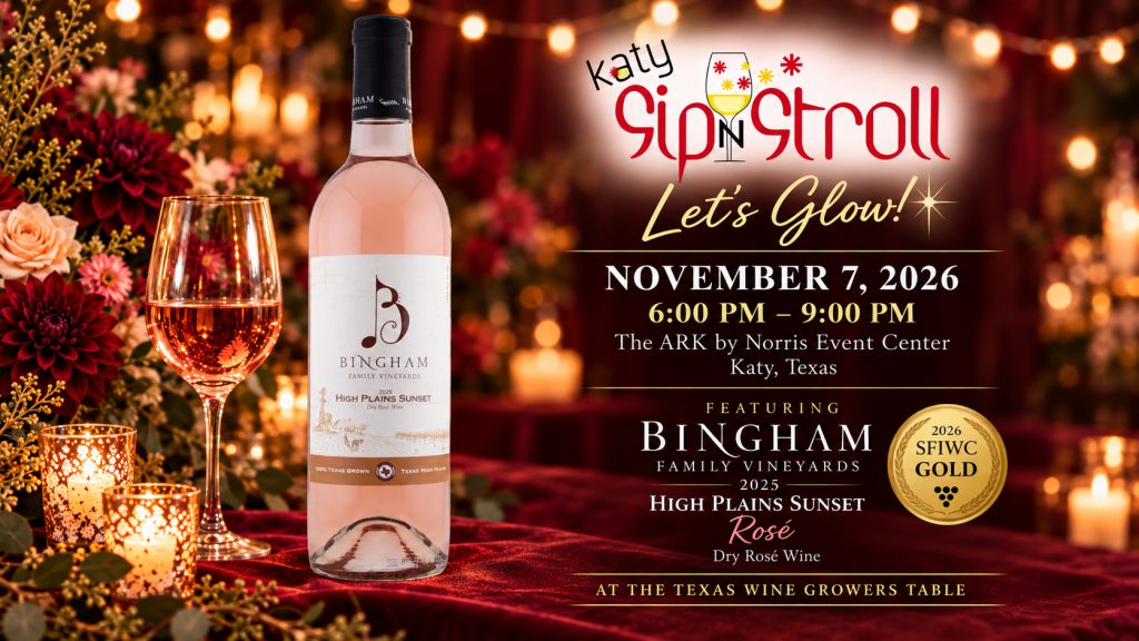Bingham Family Vineyards' 2025 High Plains Sunset Rosé, a 2026 San Francisco International Wine Competition Gold medal winner, featured at the Texas Wine Growers table during Katy Sip N Stroll on November 7, 2026.